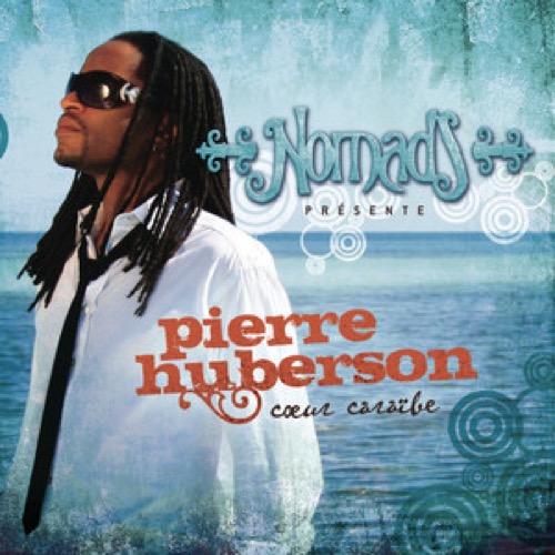 Nomad's présente Pierre Huberson - Cœur Caraïbe (2010)